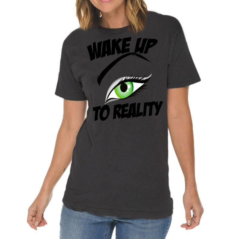 Wake Up To Reality New Vintage T-shirt | Artistshot