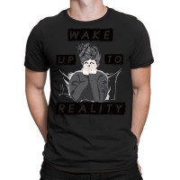 Wake Up To Reality T-shirt | Artistshot