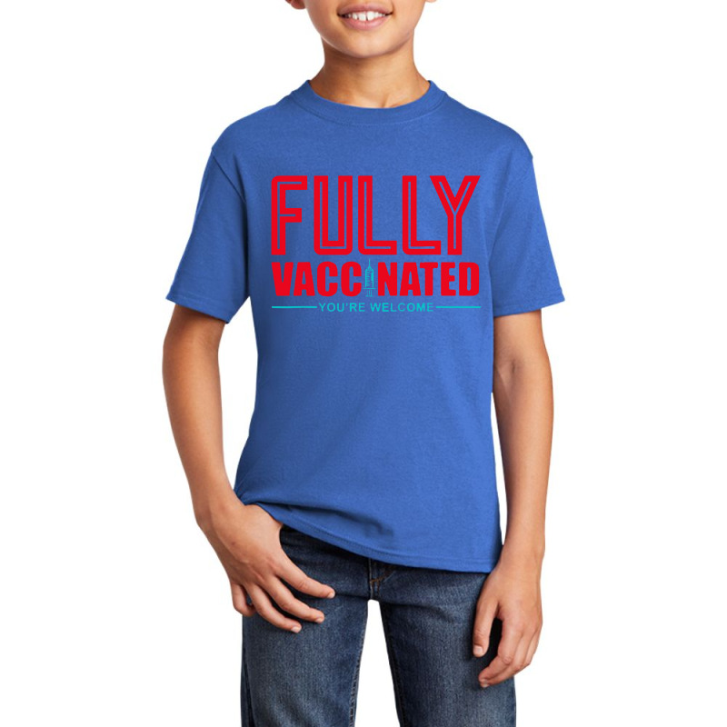 Fully Vaccinated You Are Welcome Basic Youth T-shirt by namungtakon | Artistshot