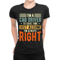 Cab Driver Design I´m Always Right Cab Driver Ladies Fitted T-shirt | Artistshot