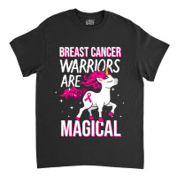 Breast Cancer Warriors Are Magical Unicorn Pink Ri Classic T-shirt | Artistshot