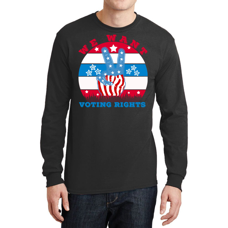 We Want Voting Rights New Long Sleeve Shirts | Artistshot