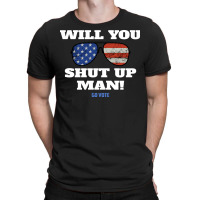 Will You Shut Up Man Anti Trump Gift T-shirt | Artistshot