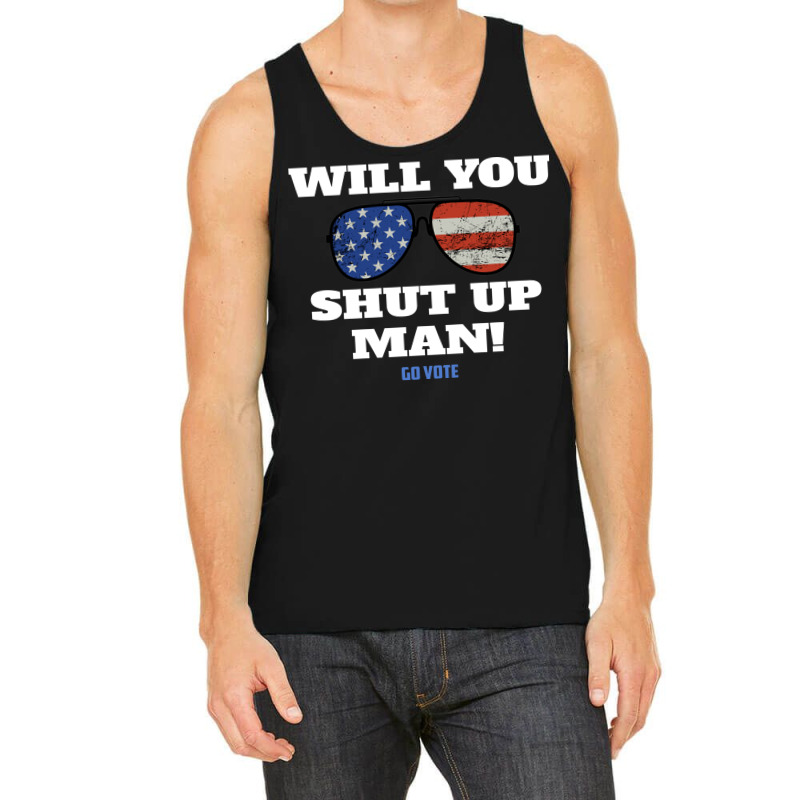 Will You Shut Up Man Anti Trump Gift Tank Top | Artistshot