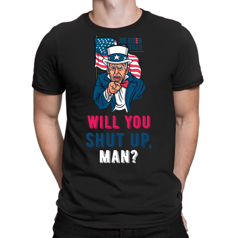 Will You Shut Up Man Biden Debate Quote Fun T-shirt | Artistshot