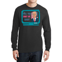 Will You Shut Up Man Biden Debate Quote New Style Long Sleeve Shirts | Artistshot