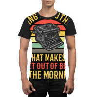 Being An Author Wakes Me In Morning Fun Book Write Graphic T-shirt | Artistshot