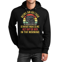 Being An Author Wakes Me In Morning Fun Book Write Unisex Hoodie | Artistshot