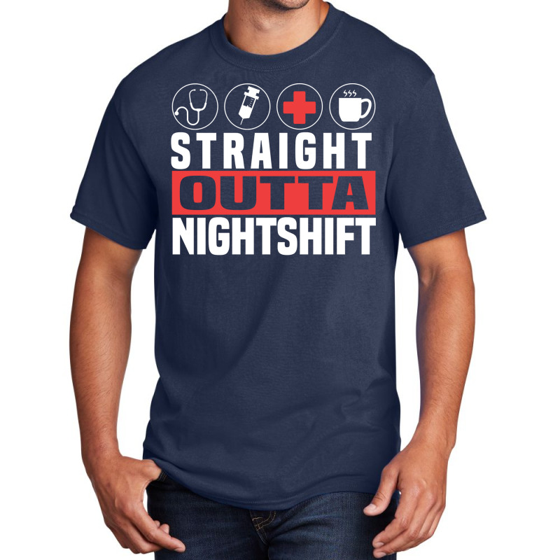 Straight Outta Night Shift Cute Nursing Fan Funny Nurse Gift Pullover Basic T-shirt | Artistshot