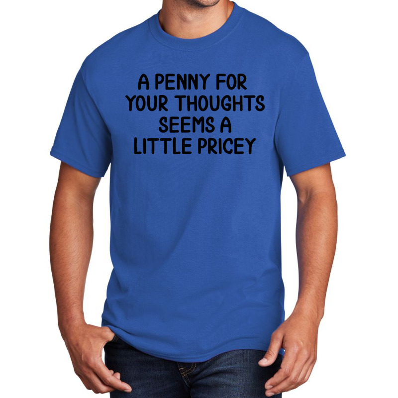 Penny For Your Thoughts Basic T-shirt | Artistshot