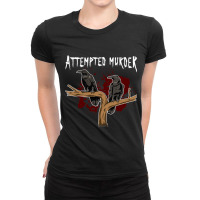 Crime Writer Literary Fans Funny Attempted Murder  Ladies Fitted T-shirt | Artistshot