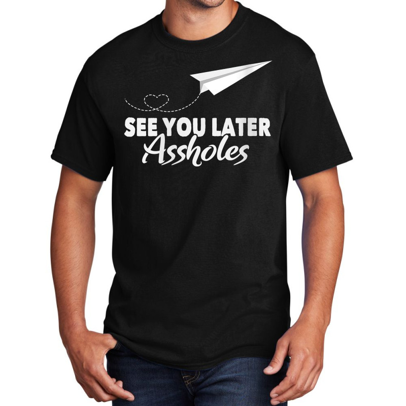 Womens See You Later Assholes  Funny Paper Plane Traveling Gift V Neck Basic T-shirt | Artistshot