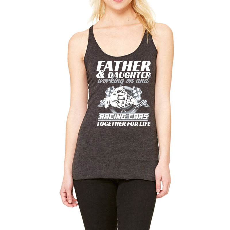 Fathers Day T  Shirt Father And Daughter Working On And Racing Cars To Racerback Tank by protectiveblackening | Artistshot