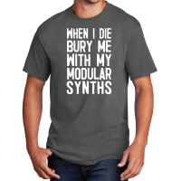 When I Die Bury Me With My Modular Synths Basic T-shirt | Artistshot