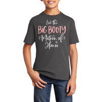 Womens Big Booty Matron Of Honor Funny Matching Bachelorette Party T S Basic Youth T-shirt | Artistshot