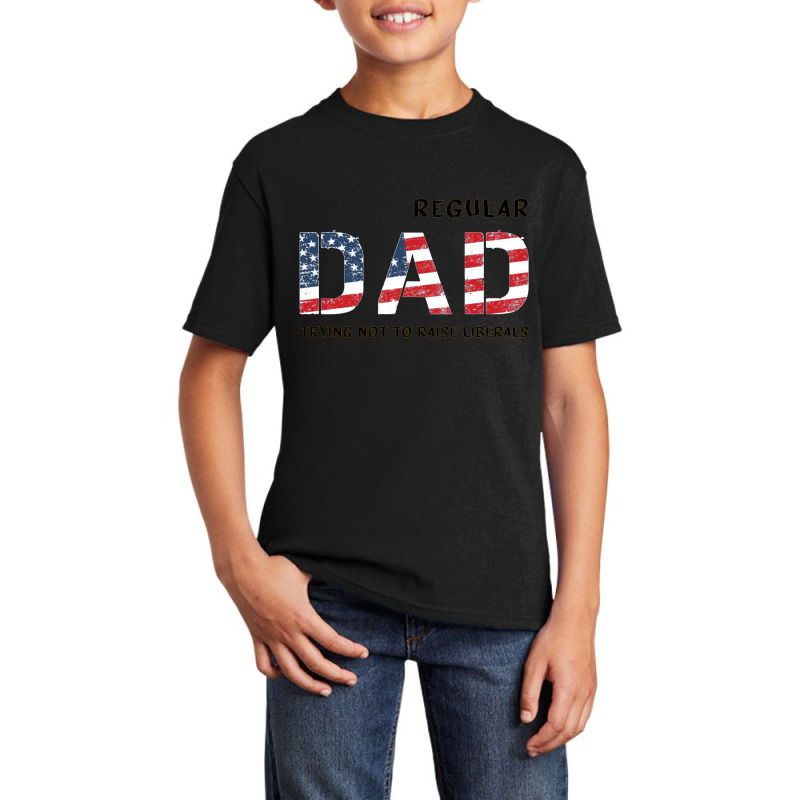 Dad Trying Not To Raise Liberals Basic Youth T-shirt | Artistshot