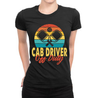 Cab Driver Off Duty Pickleball Player Retirement Ladies Fitted T-shirt | Artistshot