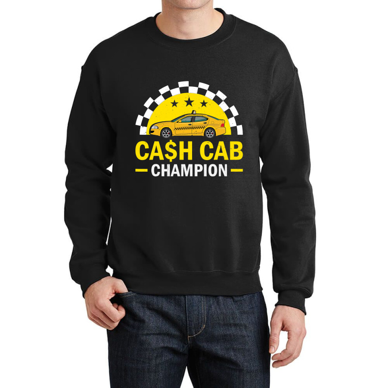 Cash Cab Taxi Driver Job Worlds Best Job Taxi Driv Crewneck Sweatshirt by WENDYKARL | Artistshot