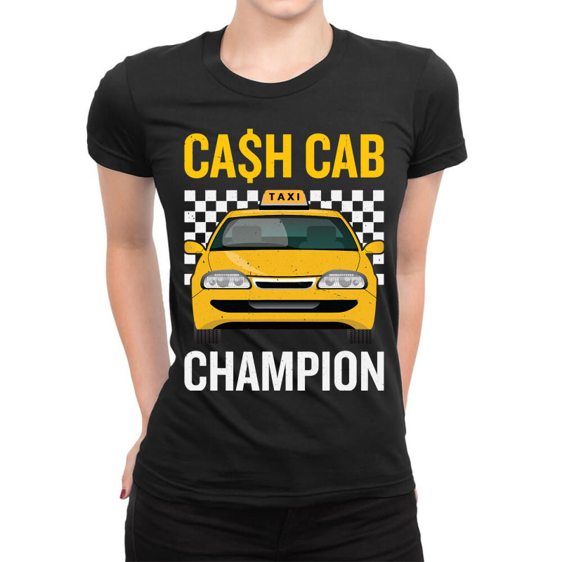 Cash Cab Taxi Driver Job Worlds Best Job Taxi Driv Ladies Fitted T-Shirt by CONSTANCECULCLAGER | Artistshot