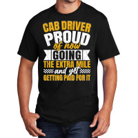 Cab Driver Proud Of Getting Paid Funny Taxi Drivin Basic T-shirt | Artistshot