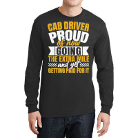 Cab Driver Proud Of Getting Paid Funny Taxi Drivin Long Sleeve Shirts | Artistshot