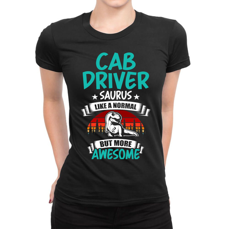 Cab Driver Saurus Like Normal T Rex Dinosaur Ladies Fitted T-Shirt by MasynPaulin | Artistshot