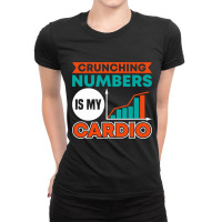 Crunching Numbers Is My Cardio Banker Ladies Fitted T-shirt | Artistshot