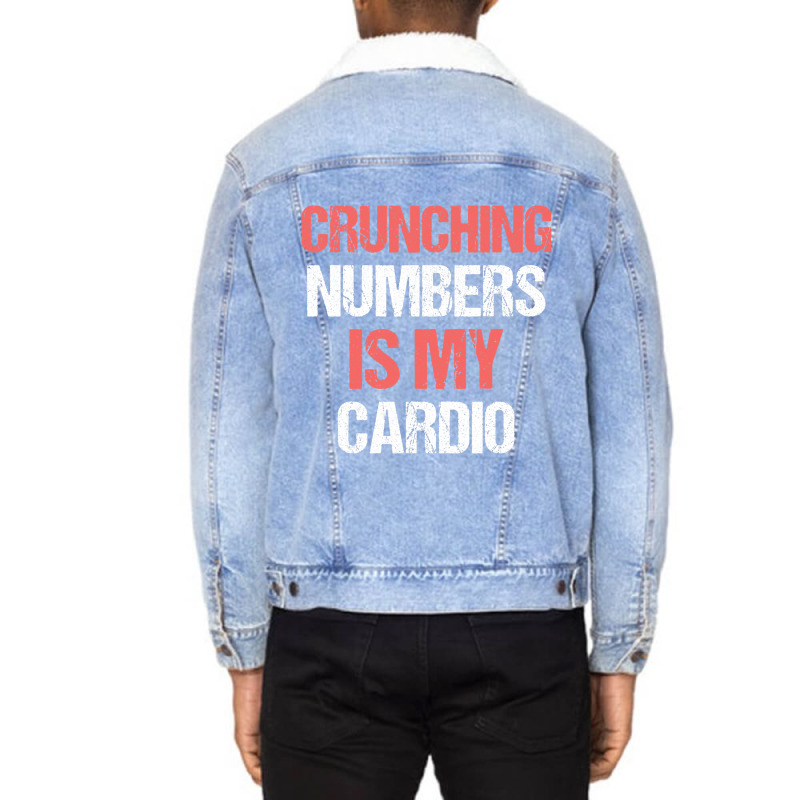 Crunching Numbers Is My Cardio Funny Accountant Gi Unisex Sherpa-lined Denim Jacket | Artistshot