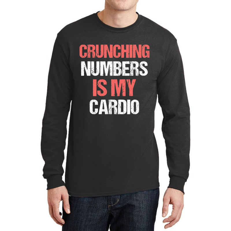 Crunching Numbers Is My Cardio Funny Accountant Gi Long Sleeve Shirts | Artistshot