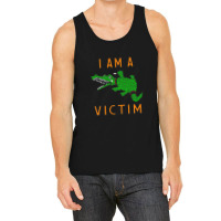 I Am A Victim Tank Top | Artistshot