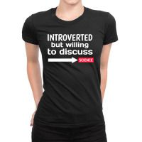 Introverted But Willing To Discuss Science Ladies Fitted T-shirt | Artistshot