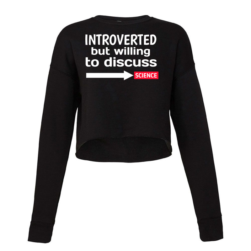 Introverted But Willing To Discuss Science Cropped Sweater by Dedbrownshop | Artistshot