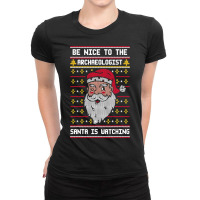 Be Nice To The Archaeologist Santa Is Watching Chr Ladies Fitted T-shirt | Artistshot