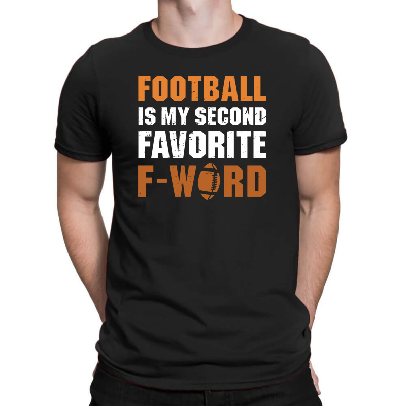 Football Is My Second Favorite F Word 2 T-shirt | Artistshot