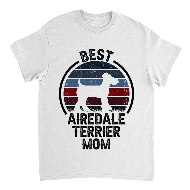 Best Dog Mother Mom Vintage Airedale Terrier 3 Classic T-shirt by ClementePare | Artistshot