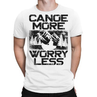 Canoe Canoeing Vintage Canoe More Worry Less 2 T-shirt | Artistshot