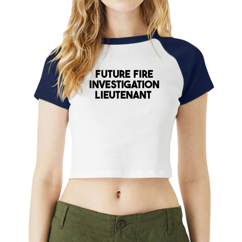 Future Fire Investigation Lieutenant T Shirt Raglan Crop Top by esquezdmonene | Artistshot