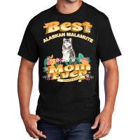 Dog Moms T  Shirt Best Alaskan Malamute Mom   Dog Mom, Dog Owner Gifts Basic T-shirt | Artistshot