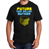 Future Author Inspiring Aspiring Writer Books Novels Basic T-shirt | Artistshot