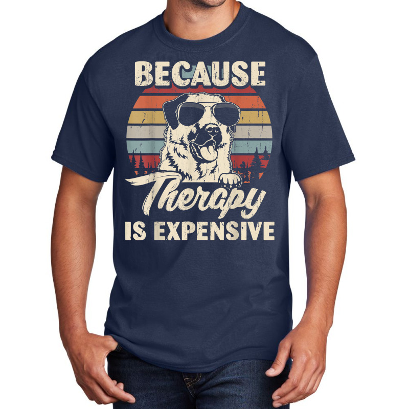 Anatolian Shepherd Dog Therapy Is Expensive Funny Retro T Shirt Basic T-shirt by johnjosephmenk | Artistshot