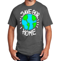 There Is No Planet B Earth Day T  Shirt Save Our Home Ecologic Awarene Basic T-shirt | Artistshot