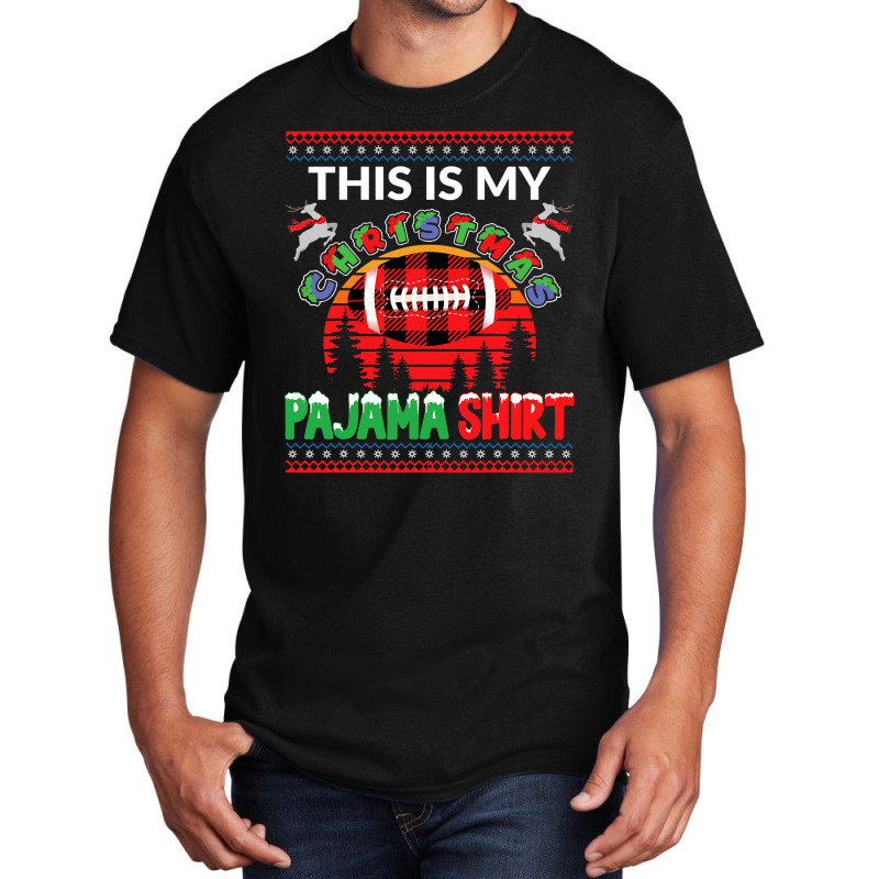 Football This Is My Christmas Pajama American Football Sports Lover 36 Basic T-shirt by hopelessoon | Artistshot