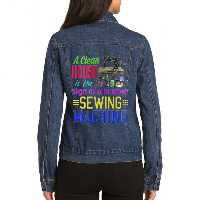 A Clean House It The Sign Of A Broken Sewing Machi Ladies Denim Jacket by GreySchrade | Artistshot