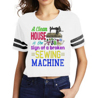 A Clean House It The Sign Of A Broken Sewing Machi Scorecard Crop Tee | Artistshot