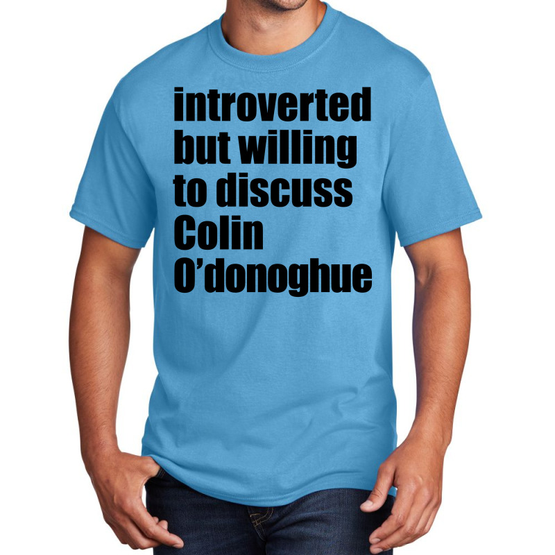 Introverted But Willing To Discuss Colin O'donoghue Basic T-shirt | Artistshot