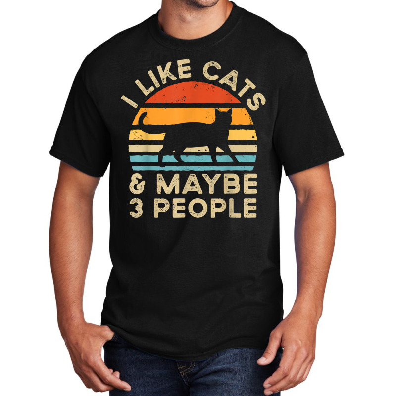 I Like Cats And Maybe 3 People T Shirt Basic T-shirt by manviwadlington | Artistshot