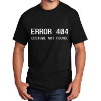 Error 404 Costume Not Found Lazy Halloween Funny Giftgift Basic T-shirt | Artistshot