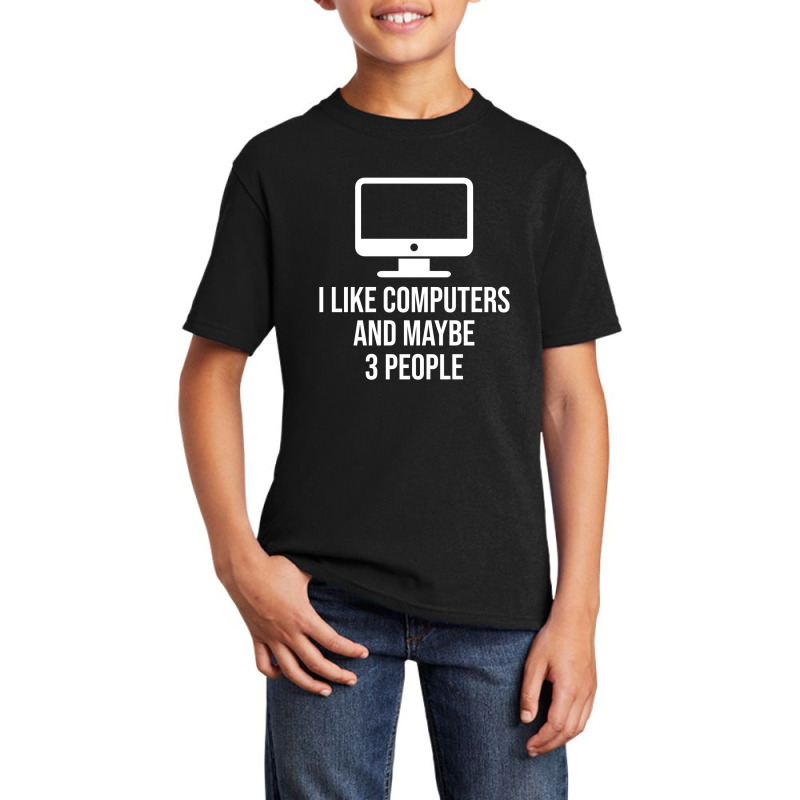 I Like Computers And Maybe 3 People Basic Youth T-shirt by thebestisback | Artistshot