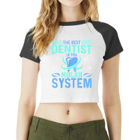 The Best Dentist In The Molar System Funny Dentist Dental Raglan Crop Top | Artistshot