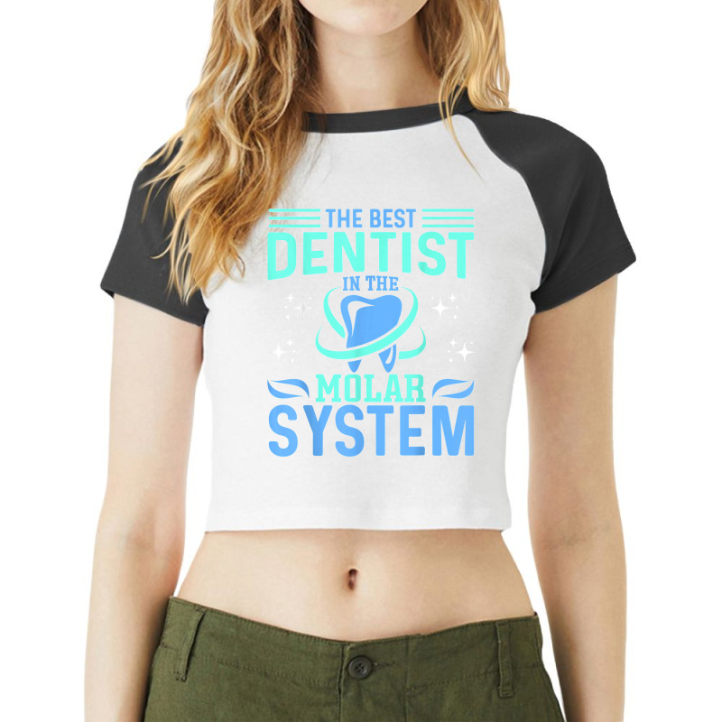 The Best Dentist In The Molar System Funny Dentist Dental Raglan Crop Top by STACYSCHUDEL | Artistshot